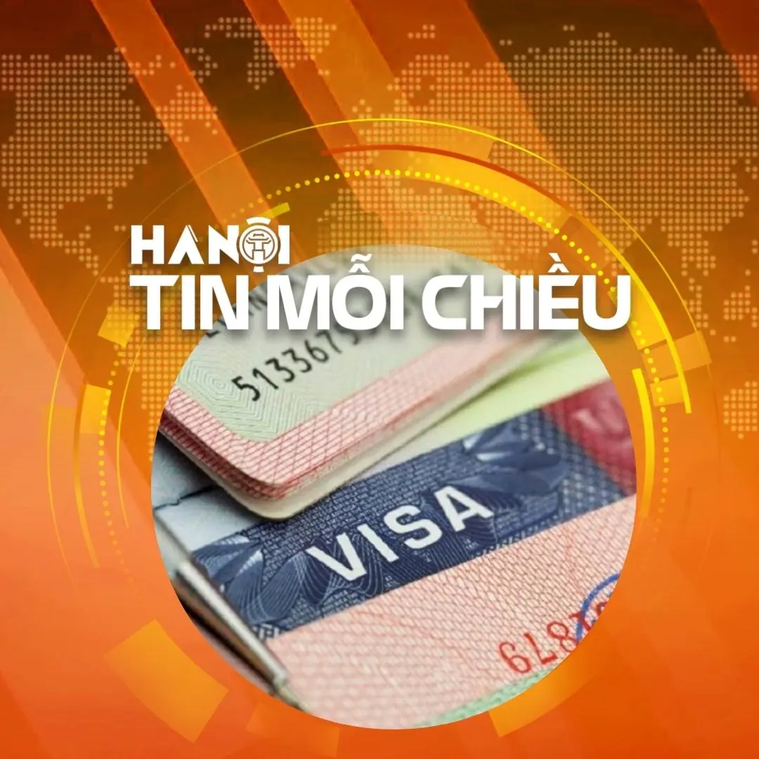 Miễn thị thực tối đa 5 năm cho người nước ngoài thuộc diện đặc biệt | Hà Nội tin mỗi chiều
